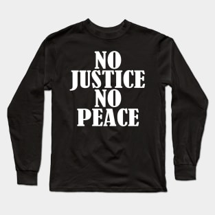 No JUSTICE No PEACE Long Sleeve T-Shirt